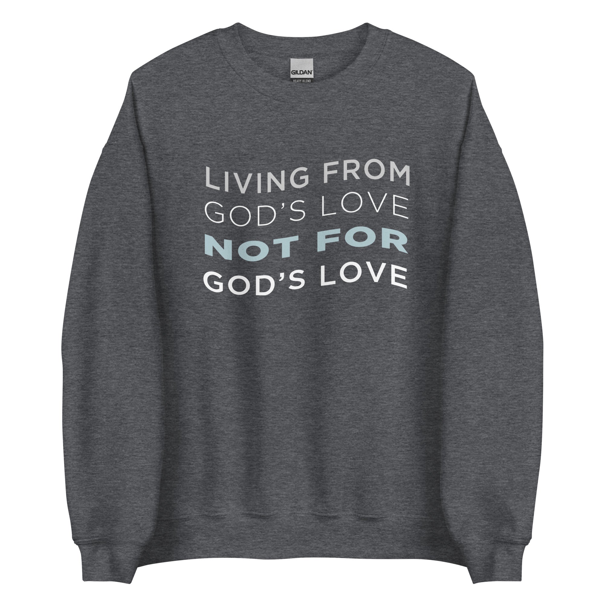 Living From God's Love Unisex Sweatshirt