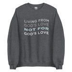 Load image into Gallery viewer, Living From God&#39;s Love Unisex Sweatshirt
