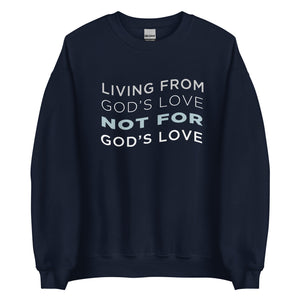 Living From God's Love Unisex Sweatshirt