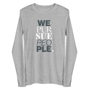 We Pursue People Unisex Long Sleeve Tee