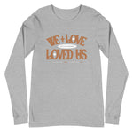 Load image into Gallery viewer, He Loved Us Unisex Long Sleeve Tee
