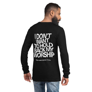 We Don't Hold Back Our Worship Unisex Long Sleeve Tee