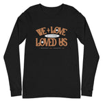 Load image into Gallery viewer, He Loved Us Unisex Long Sleeve Tee
