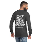 Load image into Gallery viewer, We Don&#39;t Hold Back Our Worship Unisex Long Sleeve Tee
