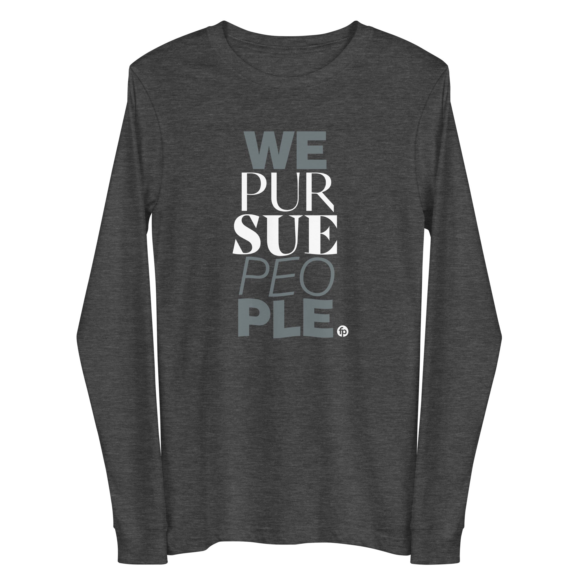 We Pursue People Unisex Long Sleeve Tee