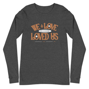 He Loved Us Unisex Long Sleeve Tee