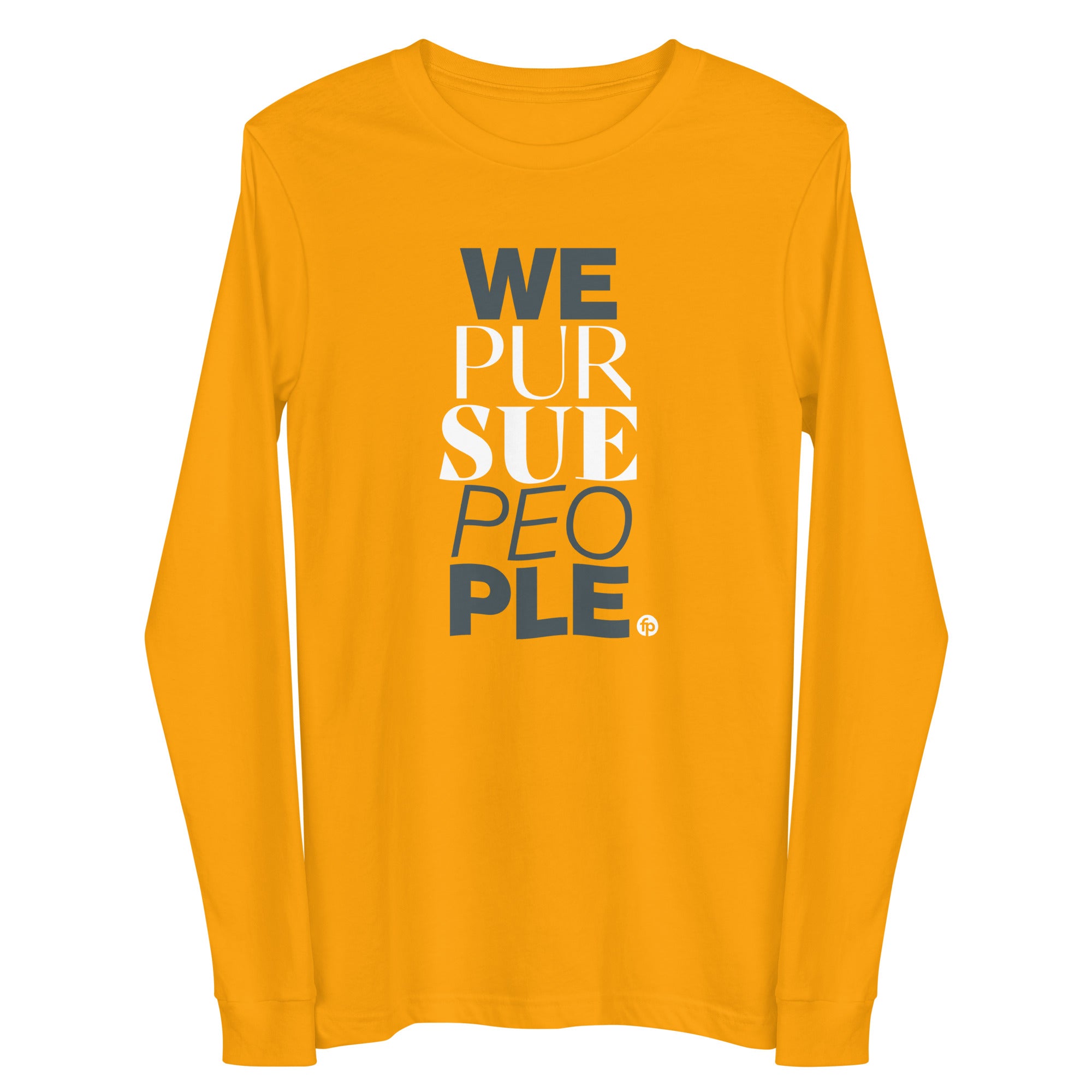 We Pursue People Unisex Long Sleeve Tee