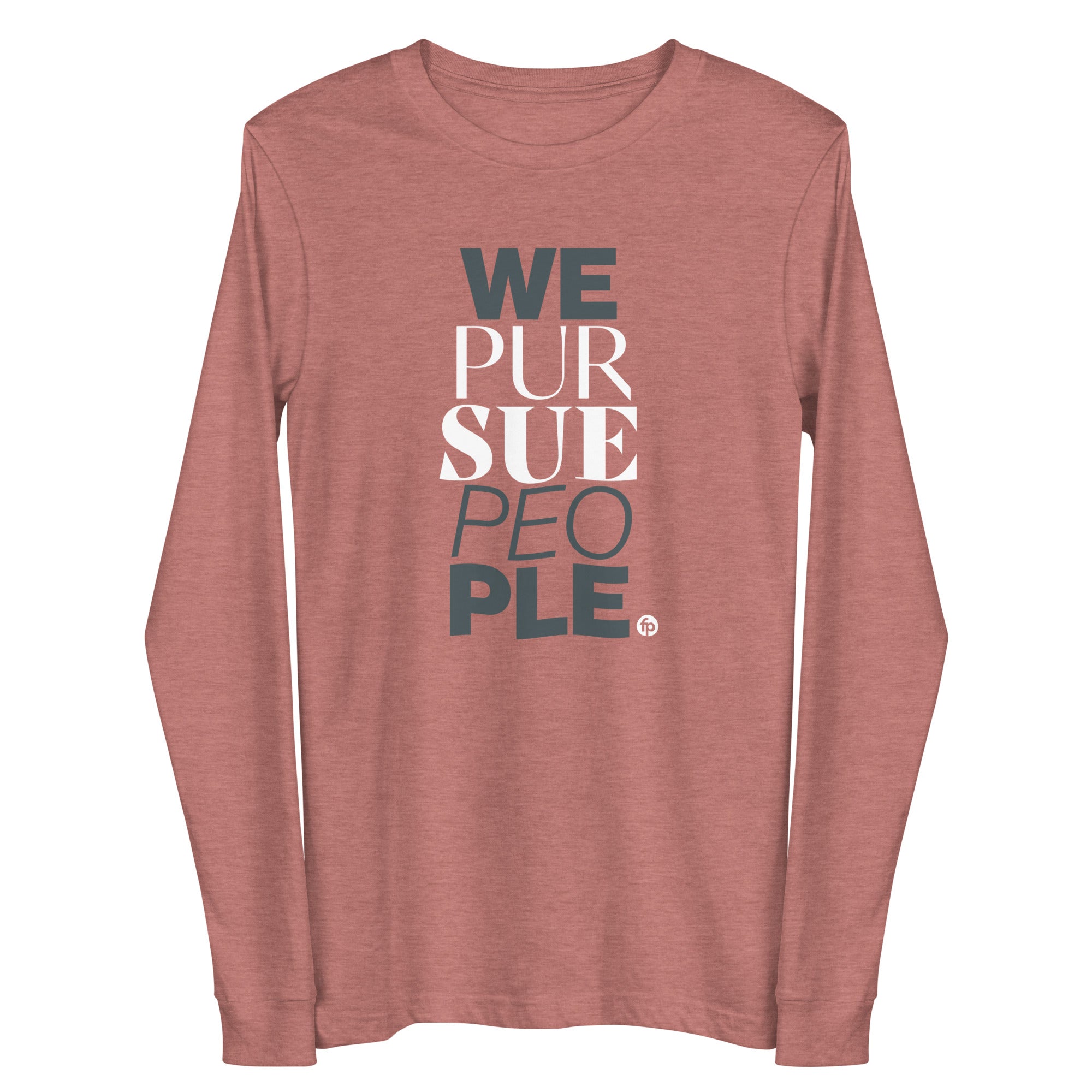 We Pursue People Unisex Long Sleeve Tee