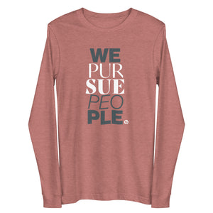 We Pursue People Unisex Long Sleeve Tee