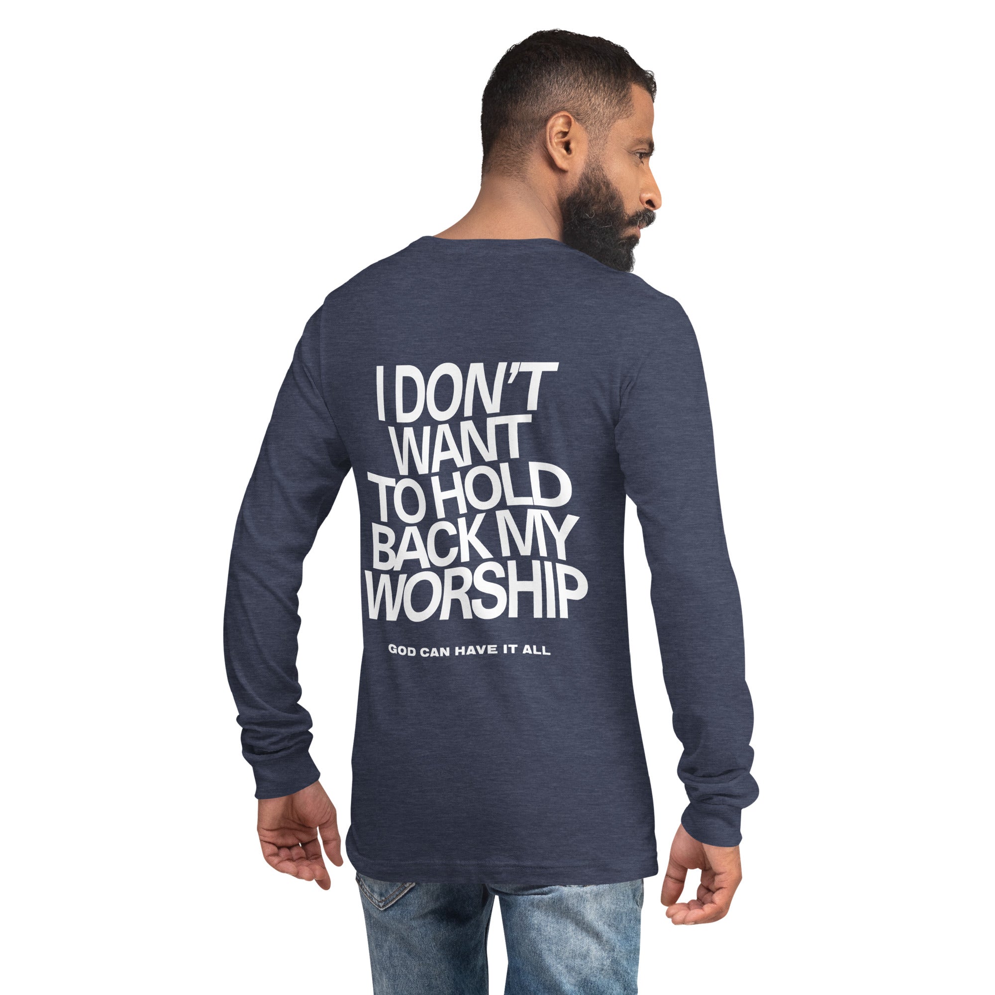 We Don't Hold Back Our Worship Unisex Long Sleeve Tee