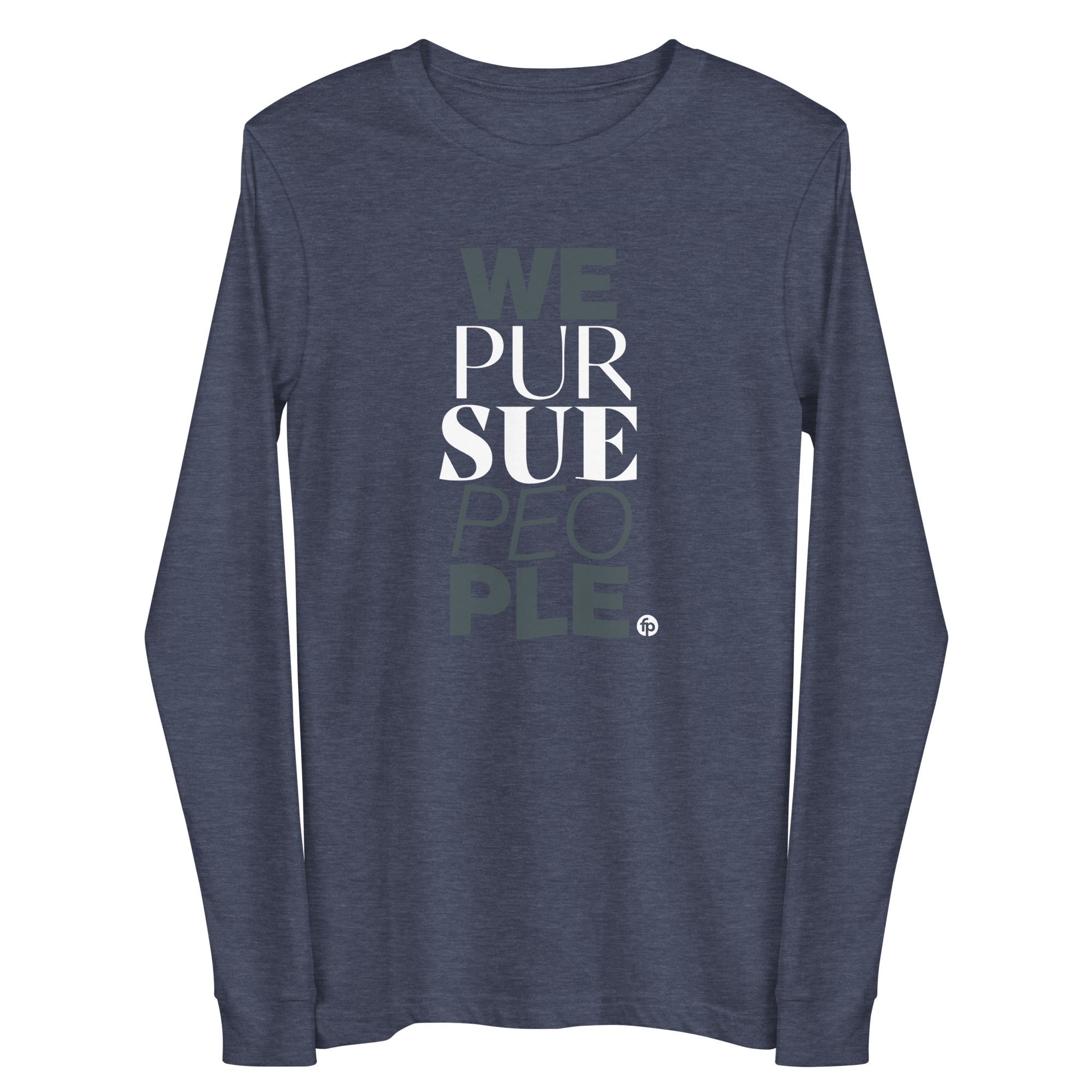 We Pursue People Unisex Long Sleeve Tee