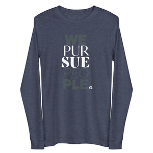 We Pursue People Unisex Long Sleeve Tee