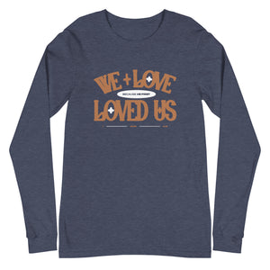 He Loved Us Unisex Long Sleeve Tee