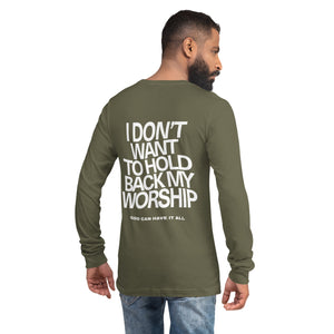 We Don't Hold Back Our Worship Unisex Long Sleeve Tee