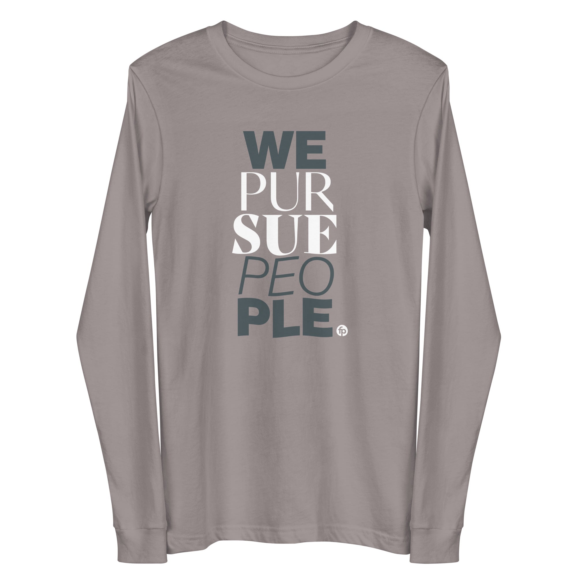 We Pursue People Unisex Long Sleeve Tee