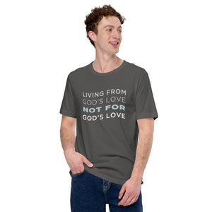 Living From God's Love Unisex t-shirt