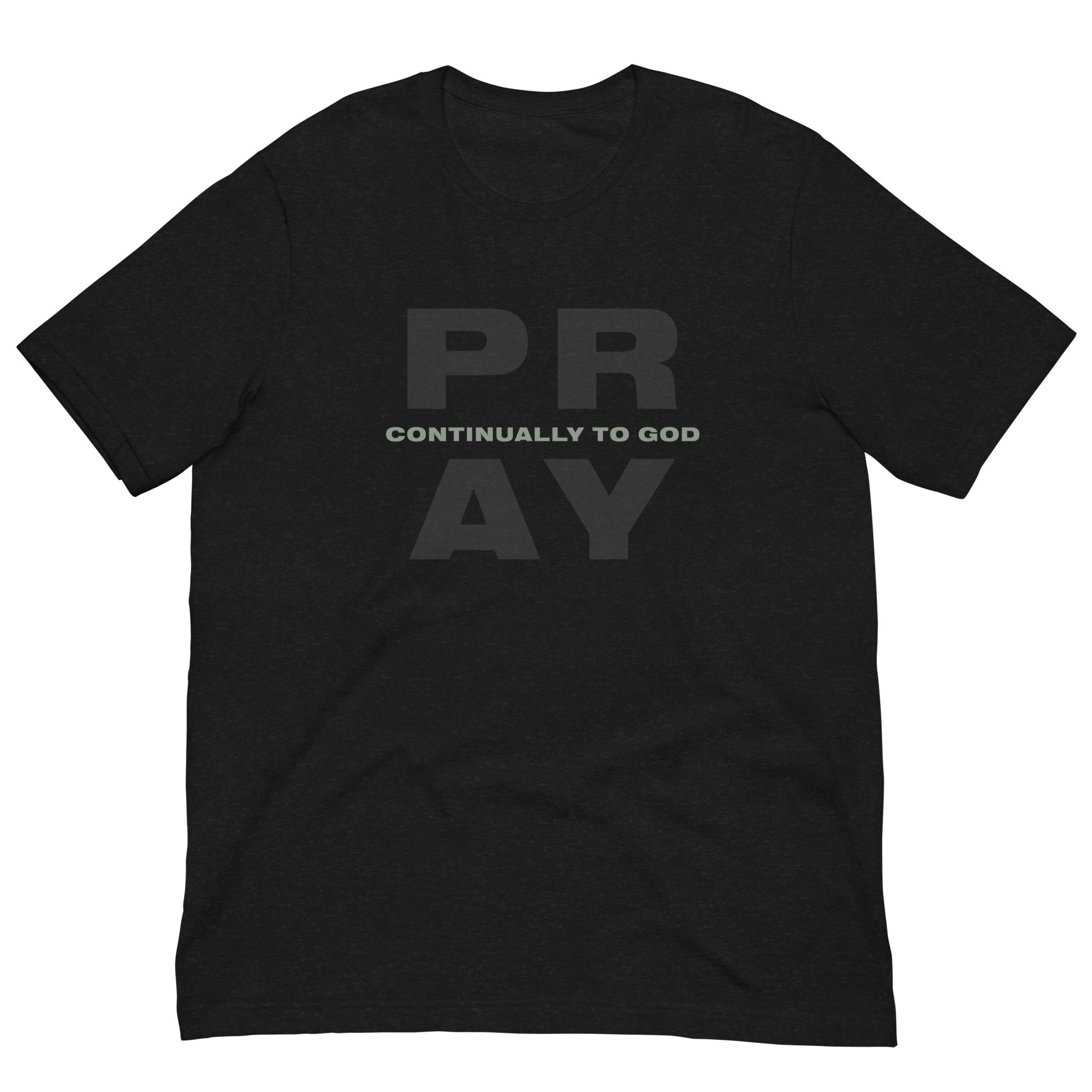 Pray Continually to God Unisex t-shirt