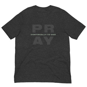 Pray Continually to God Unisex t-shirt